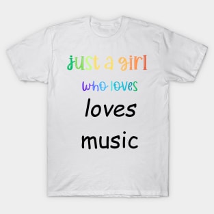 just a girl who loves music T-Shirt